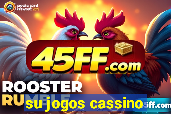 su jogos cassino